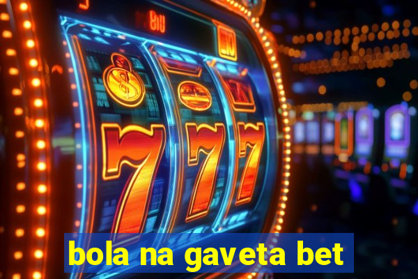 bola na gaveta bet